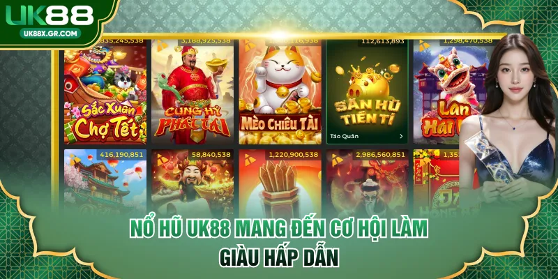 Nổ Hũ UK88 mang đến cơ hội làm giàu hấp dẫn