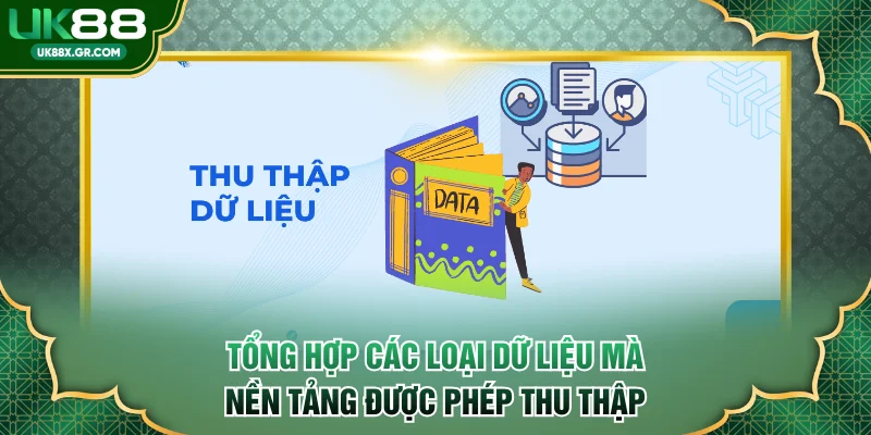 Tổng hợp các loại dữ liệu mà nền tảng được phép thu thập